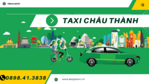Tổng Đài Taxi Châu Thành Gọi 4 & 7 Chỗ Giá Rẻ